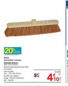 20%  Balai  BROSSERIE THOMAS Exemple de pris  BC Evolution  Montre polypropylefaçon natural  Fiy  Dim.: 370x50x40mm.  Do  Usage:  246590  WA  la place  5% 410 