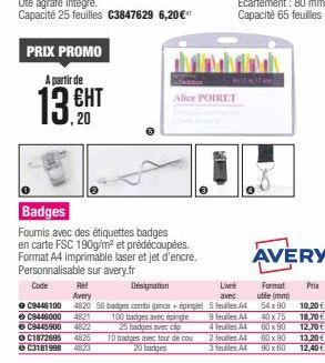 PRIX PROMO  A partir de  13 CHT  ЕНТ  ,20  Badges  Fournis avec des étiquettes badges en carte FSC 190g/m² et prédécoupées. Format A4 imprimable laser et jet d'encre. Personnalisable sur avery.fr  Cod