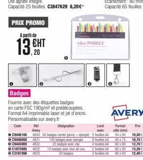 prix promo  a partir de  13 cht  ент  ,20  badges  fournis avec des étiquettes badges en carte fsc 190g/m² et prédécoupées. format a4 imprimable laser et jet d'encre. personnalisable sur avery.fr  cod