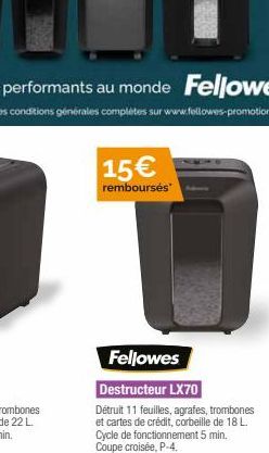 15€  remboursées  Fellowes  Destructeur LX70  Détruit 11 feuilles, agrafes, trombones et cartes de crédit, corbeille de 18 L. Cycle de fonctionnement 5 min. Coupe croisée, P-4. 