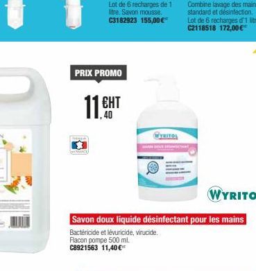 hengl  PRIX PROMO  ANCE  11GHT ЕНТ  WYRITOL  Savon doux liquide désinfectant pour les mains  Bactéricide et lévuricide, virucide. Flacon pompe 500 ml. C8921563 11,40 € 