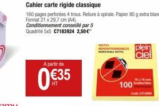 A partir de  0 €35  Cahier carte rigide classique  160 pages perforées 4 trous. Reliure à spirale. Papier 80 g extra blanc. Format 21 x 29,7 cm (A4).  Conditionnement conseillé par 5 Quadrillé 5x5 C71