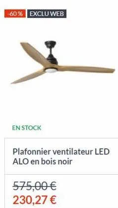 -60% exclu web  en stock  plafonnier ventilateur led alo en bois noir  575,00 €  230,27 €  