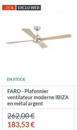 -31% exclu web  en stock  faro - plafonnier ventilateur moderne ibiza en métal argent  262,00 € 183,53 € 
