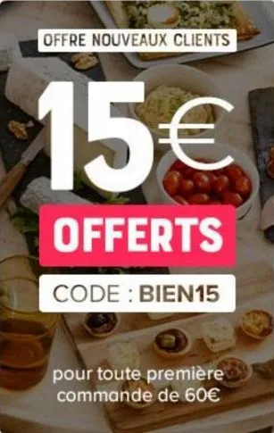 offre nouveaux clients  15€  offerts  code: bien15  pour toute première commande de 60€ 