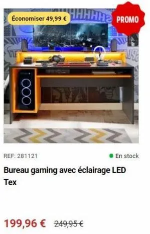 économiser 49,99 €  ooo  hhhhh promo  z  199,96 € 249,95 €  bureau gaming avec éclairage led tex  no an  ● en stock 