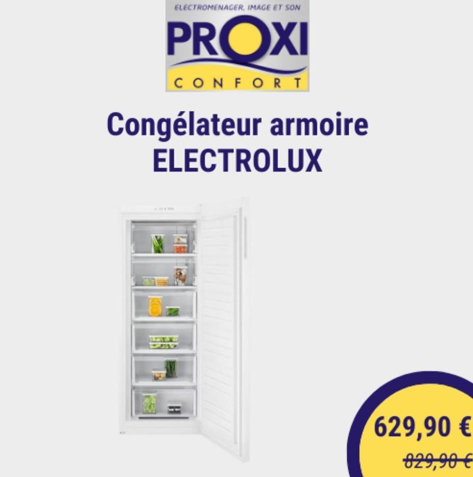 ELECTROMENAGER, IMAGE ET SON  PROXI  CONFORT  Congélateur armoire ELECTROLUX  H  629,90 € 829,90 €  