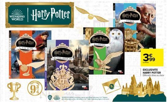 WIZARDING WORLD  P  Harry Potter  VIF D'OR  (99)  Harry Potter  Harry Potter  BLASON POUDRARD  Harry Potter  HEDWIGE  Harry Potter  DOBBY  399  Le m  EXCLUSIVITE  HARRY POTTER  Différents stres au cho