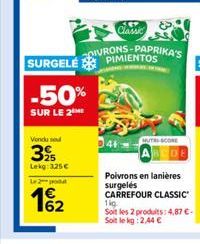 Vendu so  39  Lekg: 325€  L2  -50%  SUR LE 2  162  SURGELE PIMIENTOS  941  SEP Classic  OIVRONS-PAPRIKA'S  MUTHS SCORE  Poivrons en lanières surgelés CARREFOUR CLASSIC 1kg  Soit les 2 produits: 4,87 C