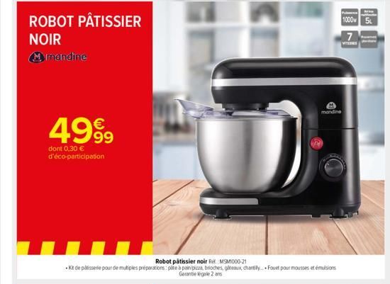 ROBOT PÂTISSIER  NOIR  M mandine  4999  dont 0,30 € d'éco-participation  Robot pâtissier noir Rif. MSM1000-21  Kit de plisserie pour de multiples préparations: pire à painipizza, brioches, giteaux cha