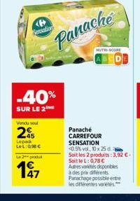 Sensation  Vendu sou  2  -40%  SUR LE 2  Le pack LeL:090€  L2produ  197  Panache  NUTRI-SCORE  Panaché CARREFOUR  SENSATION  0.5% vol, 10 x 25 d.  Soit les 2 produits: 3,92 €-Soit le L: 0,78 € Autres 