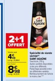 2+1  OFFERT  Vondu seu  4.9  Leig:2138 € Les 3 pour  898  Lekg: 1.25€  Saint  Agaune  Spécialité de viande séchée SAINT AGAUNE Saucisson, 210g  Autres variétés disponibles à des prix différents  Panac