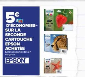 5€  D'ÉCONOMIES  SUR LA SECONDE CARTOUCHE  EPSON ACHETÉE  Selon disponibilités en magasin  EPSON  EPSON  EPSON  1  081 