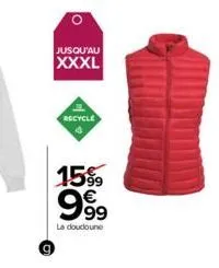 jusqu'au  xxxl  recycle  15%9 999  la doudoune 