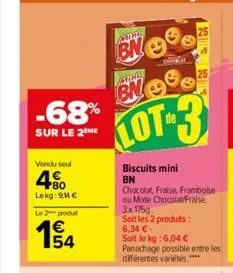 -68%  sur le 2 me  vendu seul  4%  lekg: 94€  le 2 produt  54  bn  gires  bn  lot-3  d  biscuits mini bn  chocolat, fraise, framboise  ou mixte chocolat/fraise, 3x 175g soit les 2 produits: 6,34 €- so