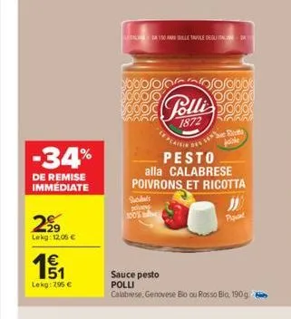 -34%  de remise immediate  299  lekg: 12.05 €  151  e5  €  lekg: 795 €  da 150 anni sulle tavole degli ada  booo polli  1872  plaisi  pesto  alla calabrese poivrons et ricotta  sundats  pol  100%  ser