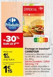 Produits  Carrefour  -30%  SUR LE 2  Vendu se  1  Leig: 8.25 €  Le produt  ព  15  EMMENTAL  NUTRI  Fromage en tranches CARREFOUR  Emmental ou Maasdam, à partir de 24% MG dans le produit  fin, 200 Soit