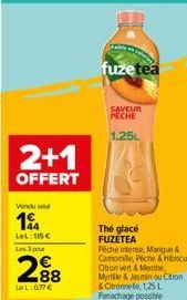 2+1  OFFERT  Vendu se  19  LeL: 15€  Les 3 pour  2⁹8  LeL:0,77 €  fuzetea  SAVEUR PECHE  1.25L  The glacé FUZETEA  Peche intense, Mangue & Camomile, Piche &Hibiscus Citron vert & Menthe Myrtille & Jas