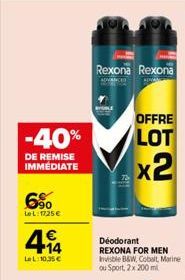 6⁹0  LeL: 1725 €  414  €  LeL:10,35€  Rexona Rexona  ADVAN  Déodorant REXONA FOR MEN Invisble B&W, Cobalt Marine ou Sport, 2x 200 ml  