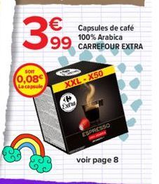 3⁹9  son  0,08 La capsule  XXL-X50  Extra  voir page 8  ESPRESSO 