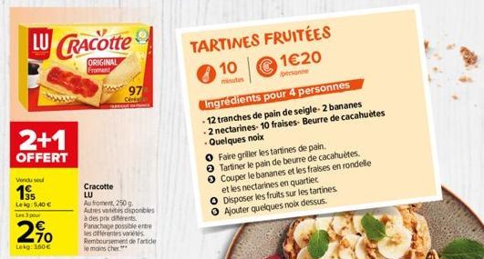 LU CRACOtte  ORIGINAL Froment  2+1  OFFERT  Vendu su  1€  195  Lekg: 5,40€  Les 3 pour  2⁹0  Lokg: 3,60€  97  Cer  Cracotte LU  Au froment, 250 g. Autres vadetes disponibles à des prix différents. Pan