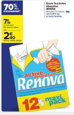 70%  D'ÉCONOMIES  7999  Le maxipack Pitx payé en caisse  Sot  20  Rome Fide doute  Max pack 12 rouleaux Soit 5,59 € sur  la Carte Carrefour  absorbe  e  refficacité totale  active absorption  12 m pac