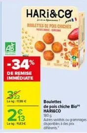 322  leig: 1289 €  ab  -34%  de remise immediate  13  lekg: 183€  hari&co  lp  pr  boulettes de pois chiches  geor  boulettes de pois chiche bio hari&co  180 g autres variétés ou grammages disponibles