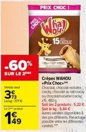 -60%  sur le 2  vendu se  39%  lekg 777€  le 2 prod  4€ 149  choc  prix choc  ha  du!  15 cla  crêpes wahou <prix choc  chocolat, chocolat noisette cracky, chocolat au latcracky ou chocolatinoisette c