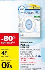 -80%  SUR LE 2  Vendo seu  4  LeL: 580€  L2produ  098  ferenze  PETIT COIN  AT SALLE DE BAINS  Désodorisant Petit coin  FEBREZE  Pureté de coton, Orchidee,  Rosée du Martin,  Fleur Nissante  ou Fleur 