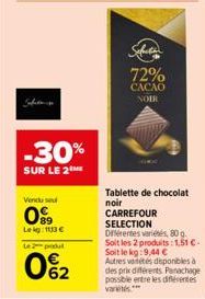 -30%  SUR LE 2  Vendused  09  Leig: 103 €  Le 2-produ  0%₂2  62  72%  CACAO NOIR  Tablette de chocolat noir CARREFOUR SELECTION  Différentes variétés, 80 g. Soit les 2 produits: 1,51 €. Soit le kg:9,4