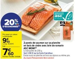 20%  D'ÉCONOMIES  Prix payé en conse La barque  9%  Lekg:41,30 €  7%  Rome Fu  ADMINIA FUR A  asc  O  2 pavés de saumon sur sa planche  en bois de cèdre avec brin de romarin ASC MOWI  La barquete de 2