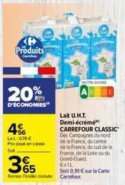 b  produits  20%  d'économies  4  lel: 076 €  prix payé encaisse sot  35  6x1l soit 0,91 € sur la carte re fide carrefour.  hutri-score  lait u.h.t. demi-écrémé carrefour classic des campagnes du nord