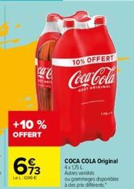 +10 % OFFERT  613  LeL:096€  10% OFFERT  Coca-Cola  COCA COLA Original 4x1,75L Autres rés  ou grammages disponibles à des prix diferents. 