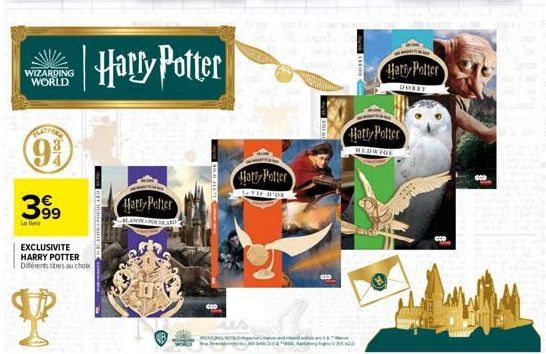 WIZARDING WORLD  (99)  399  Le IMO  EXCLUSIVITE HARRY POTTER Différents titres au choix  P  Harry Potter  Harry Potter  LBLASON POUDAR  ARY  Harry Potter  E D'OR  Harry Potter  Harry Potter  HEDWIGE 