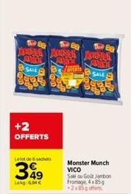 SALE  Ba  JS JUST  MANG  +2 OFFERTS  Le lot de 6 sachets  349  Lekg: 6.84 €  Ba  OFFENTS  Dow  ANERA  ANCH  SALE  Monster Munch VICO Sale ou Goût Jambon Fromage, 4x85g +2x85g offerts 