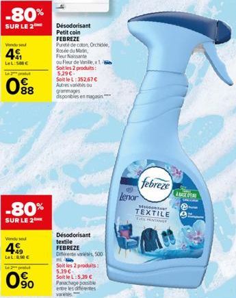 -80%  SUR LE 2  Vendo seu  4  LeL: 580€  L2produ  098  -80%  SUR LE 2 ME  L2produ  0%  Désodorisant Petit coin  FEBREZE  Pureté de coton, Orchidee,  Rosée du Martin,  Fleur Nissante  ou Fleur de Vanil