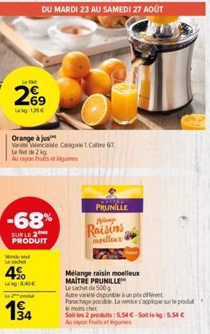 Le filet  269  Lekg: 1,35 €  Orange à jus  Variété Valencialate. Catégorie 1. Calibre 6/7 Le filet de 2 kg Au rayon Fruits et légumes  -68%  SUR LE 2 ME PRODUIT  Vendu seul Le sachet  4%  Lekg:8,40 € 