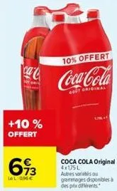 ca  +10 % offert  73  le l:096€  10% offert  coca-cola  gout original  coca cola original  4x175l  autres variétés ou gammages disponibles à des prix différents 