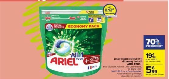 EXTRA  HYGIENE ECONOMY PACK  ARIEL  ENCURITY  Allin  ULTRA DETACHANT  sonr  0,12€  La capsule  Utra Detachant, Active ou Lenor Unstoppables, 50 doses, 14 kg Seit 13,99 € sur la Carte Carefour Autres v