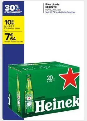 30%  d'économies  10%  lel 28 € papayé en case  74  remise fede  20₁  pack  bière blonde heineken 5%vol, 20 x 25 d.  soit 3,27 € sur la carte carrefour 