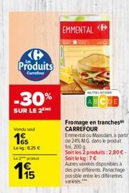 6  Produits  Carrefour  -30%  SUR LE 2  Vendu se  15  Lekg: 8.25 € Le produt  1,95  65  EMMENTAL  MUTALAC  Fromage en tranches CARREFOUR  Emmental ou Maasdam, à partir de 24% MG. dans le produit  In 2