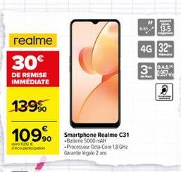 realme  30€  DE REMISE IMMEDIATE  139%  10990 Smartphone Realme C31  d0c06  sopation  Processeur Octa-Core 1.8 GHz Garantie igale 2 ans  "1  A  Te  651 13.5  4G 32  3  D.A.S.  0957 