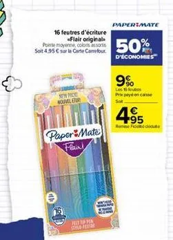 16 feutres d'écriture «flair original pointe moyenne, colors assortis soit 4,95 € sur la carte carrefour  new pac nouvel etur  paper mate flain!  pet p stra-e  paperimate  50%  d'économies  9%  les ou