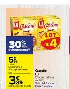 43lf 4xl3  lucracotte lucracotte  lot  x4  30%  d'économies  56  le lot  le kg:6,95 € prix payé en caisse  sot  