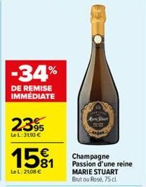 -34%  DE REMISE IMMÉDIATE  2395  Le L: 3190 €  1581  Le L: 2108 €  Man Sher  Champagne Passion d'une reine MARIE STUART Brutou Rosé, 75 cl 
