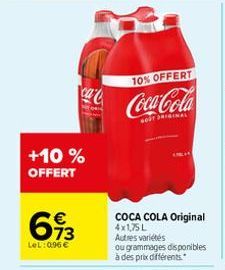 +10 %  OFFERT  €  73  LeL: 0.96 €  10% OFFERT  Coca-Cola  GOST PRIGINAL  COCA COLA Original 4x1,75L Autres variétés  ou grammages disponibles à des prix différents. 