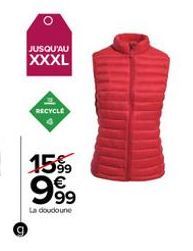 O  JUSQU'AU  XXXL  RECYCLE  15%9  999  La doudoune 