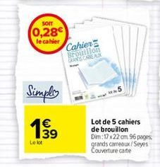 SOIT  0,28€  le cahier  Simple  €  Le lot  Cahier Broutilon GRANTS CARE ALIK  Lot de 5 cahiers de brouillon  Dim: 17x22 cm 96 pages grands carreaux/Seyes Couverture carte 