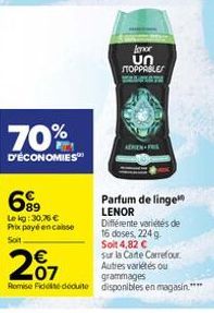 70%  D'ÉCONOMIES  Le kg: 30,76 €  Prix payé en casse Soit.  lonor Un STOPPABLES WARNIRTH  ADRIEN FRA  Parfum de linge LENOR Différente variétés de 16 doses, 224 g Soit 4,82 €  sur la Carte Carrefour. 