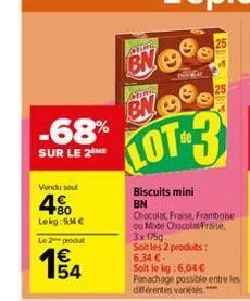 -68%  sur le 2 me  vondu seul  480  lekg: mc  le 2 produ  154  €  stirli  bn  lot-3  bn  biscuits mini bn  chocolat, fraise, framboise ou mote chocolat fraise  3x175g  soit les 2 produits: 6,34 €-soit